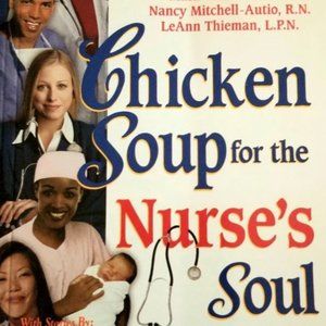 Chicken Soup For The Nurse's Soul. 101 Stories To Celebrate , Honor And Inspire.